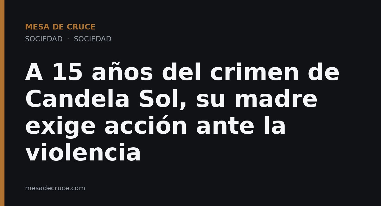 A 15 años del crimen de Candela Sol, su madre exige acción ante la violencia