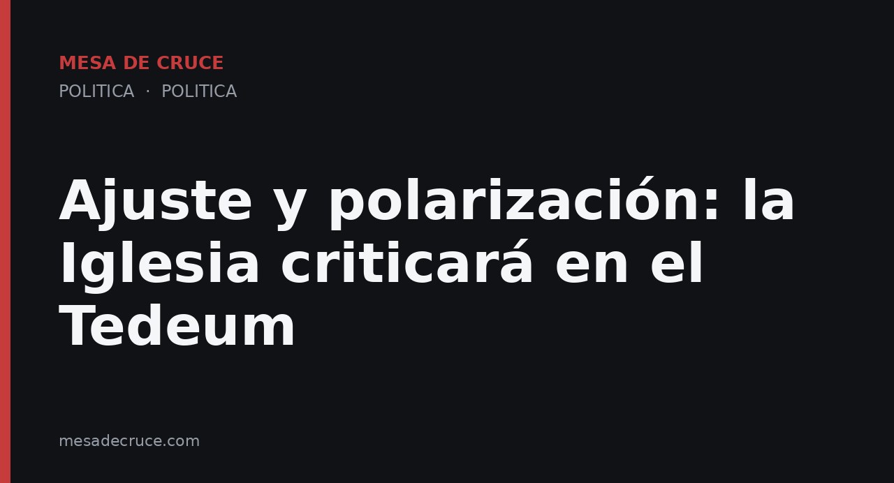 Ajuste y polarización: la Iglesia criticará en el Tedeum