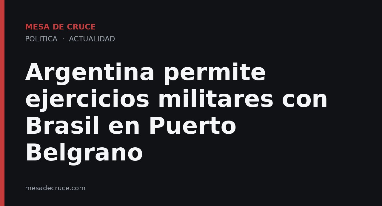 Argentina permite ejercicios militares con Brasil en Puerto Belgrano