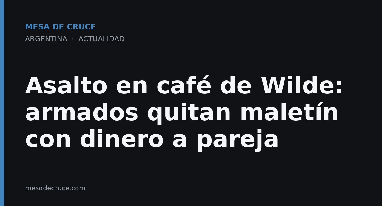 Asalto en café de Wilde: armados quitan maletín con dinero a pareja