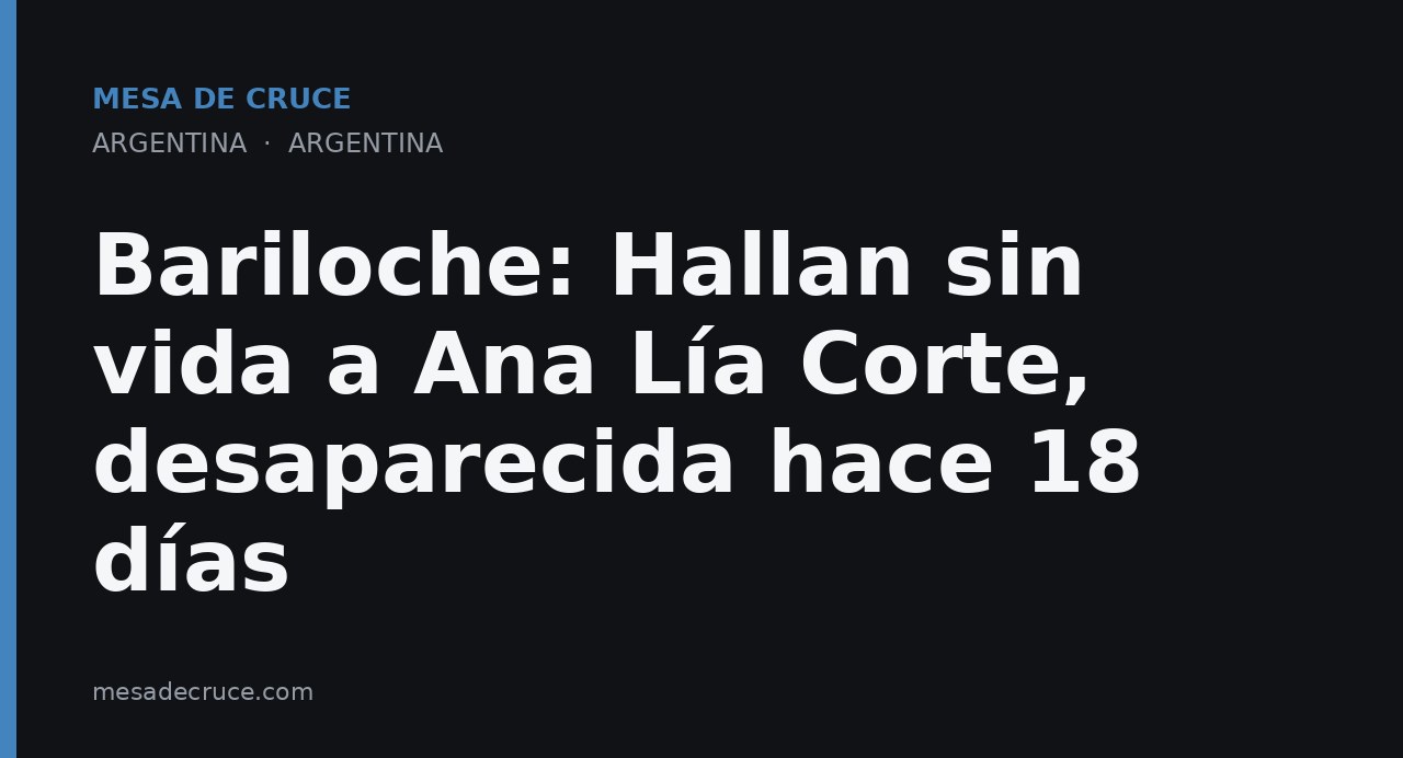 Bariloche: Hallan sin vida a Ana Lía Corte, desaparecida hace 18 días