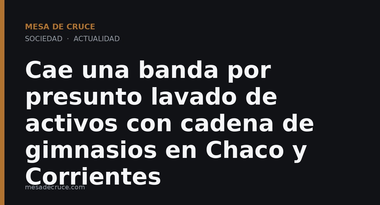 Cae una banda por presunto lavado de activos con cadena de gimnasios en Chaco y Corrientes