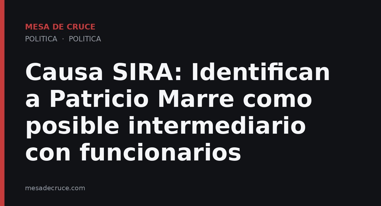 Causa SIRA: Identifican a Patricio Marre como posible intermediario con funcionarios