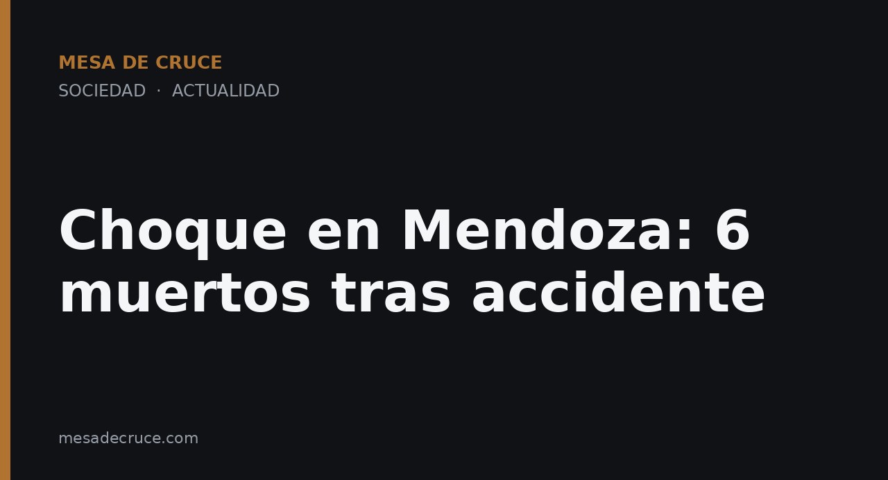 Choque en Mendoza: 6 muertos tras accidente