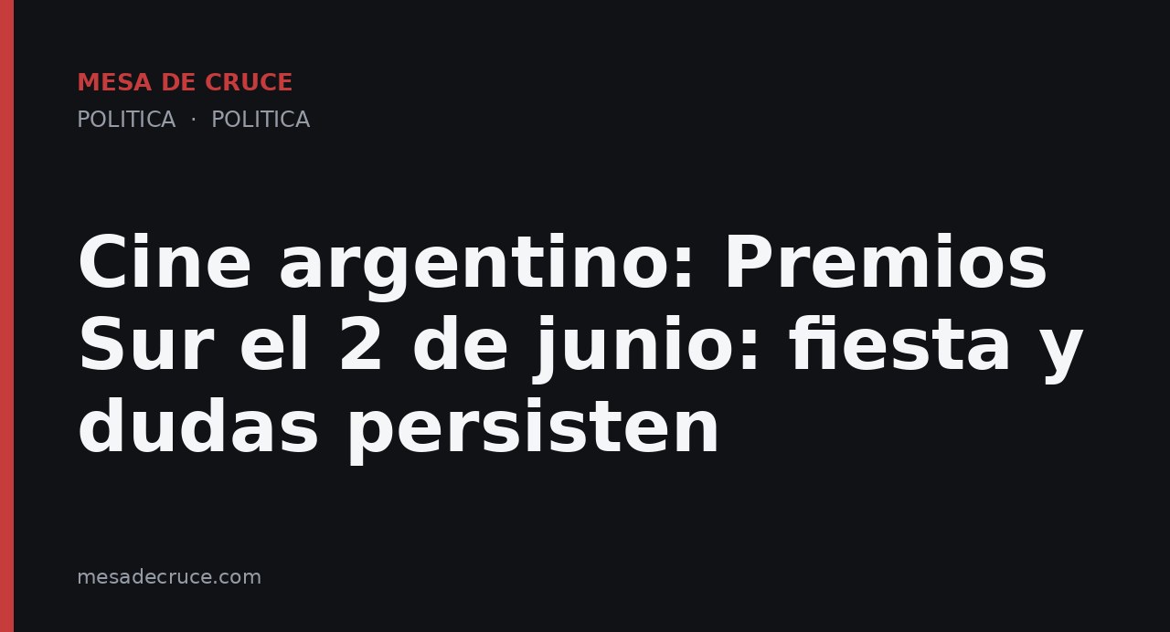 Cine argentino: Premios Sur el 2 de junio: fiesta y dudas persisten