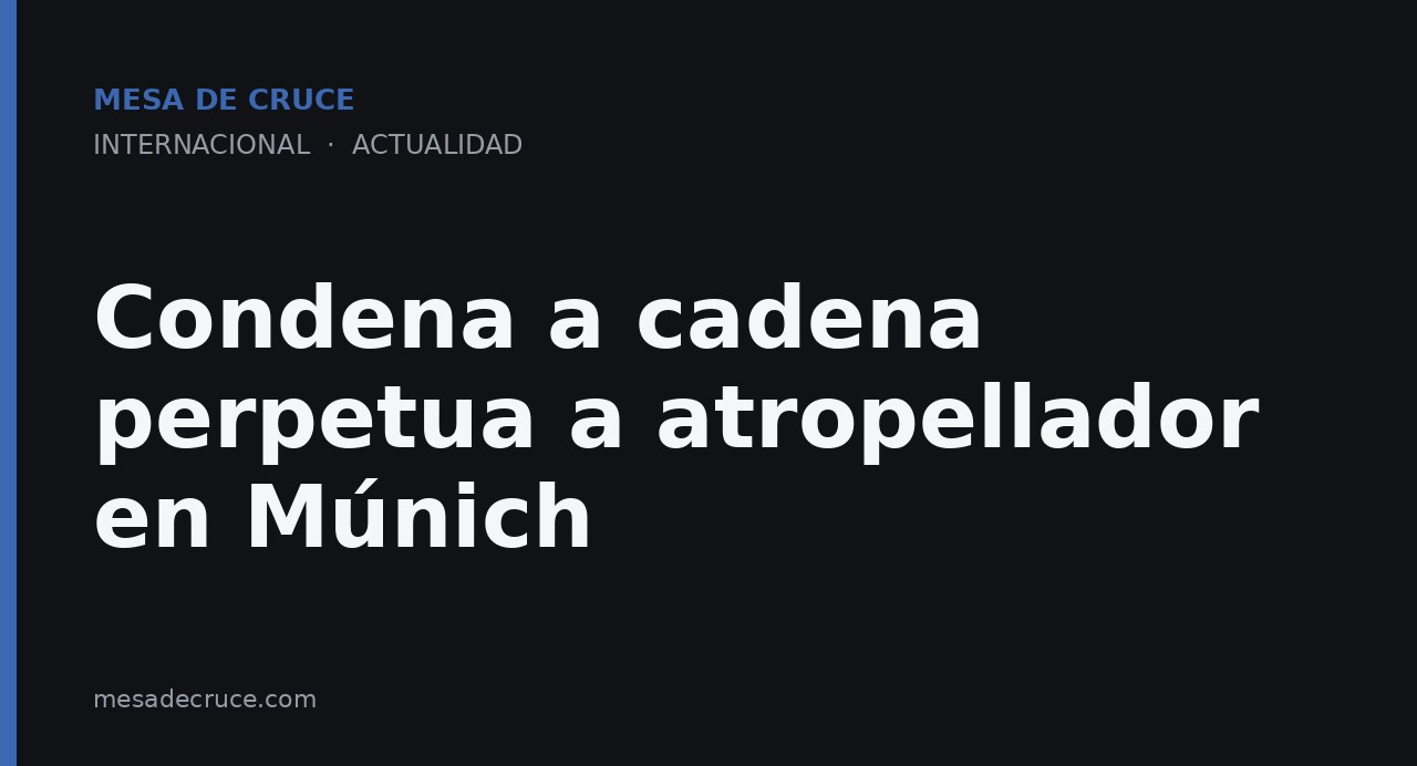 Condena a cadena perpetua a atropellador en Múnich