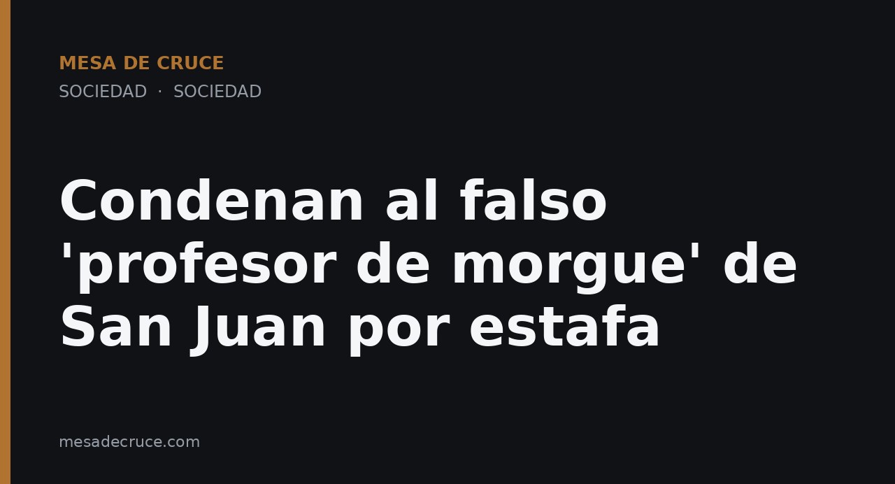Condenan al falso 'profesor de morgue' de San Juan por estafa