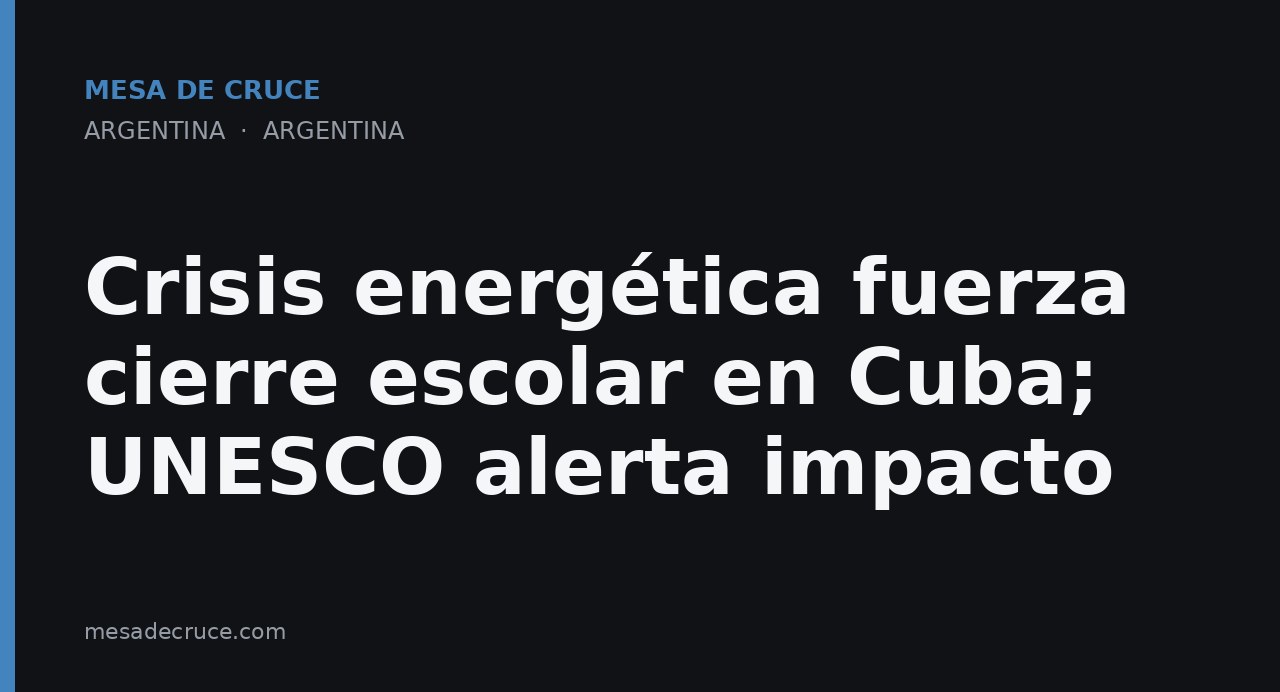 Crisis energética fuerza cierre escolar en Cuba; UNESCO alerta impacto