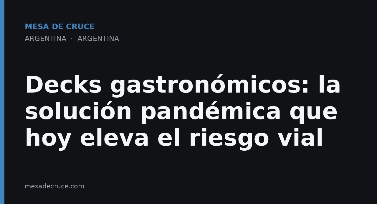 Decks gastronómicos: la solución pandémica que hoy eleva el riesgo vial
