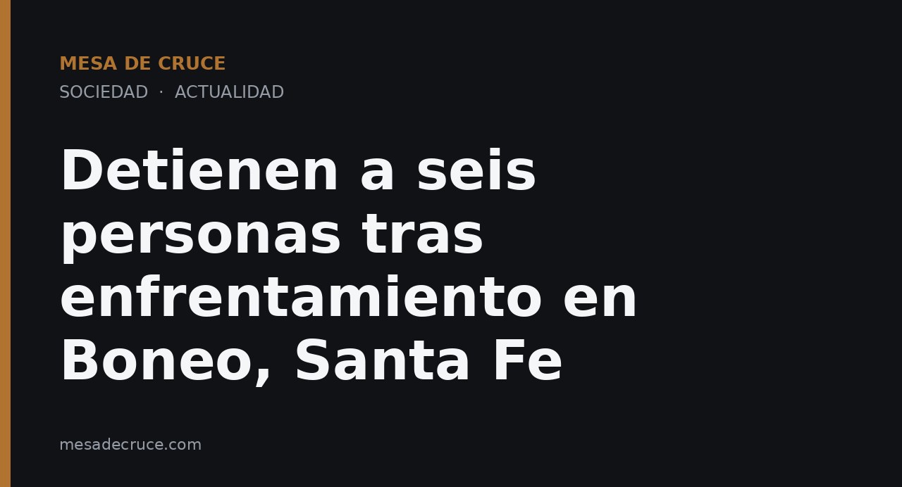 Detienen a seis personas tras enfrentamiento en Boneo, Santa Fe