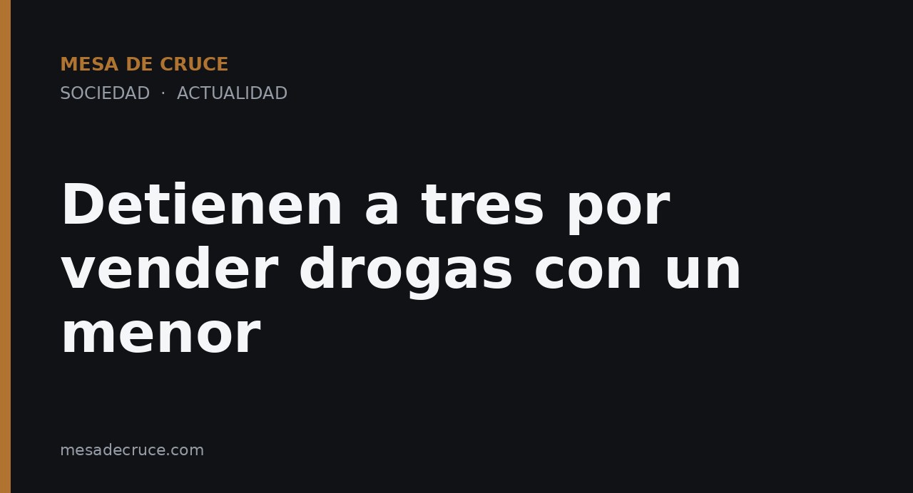 Detienen a tres por vender drogas con un menor