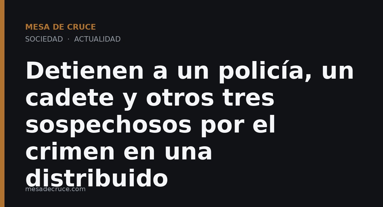 Detienen a un policía, un cadete y otros tres sospechosos por el crimen en una distribuido