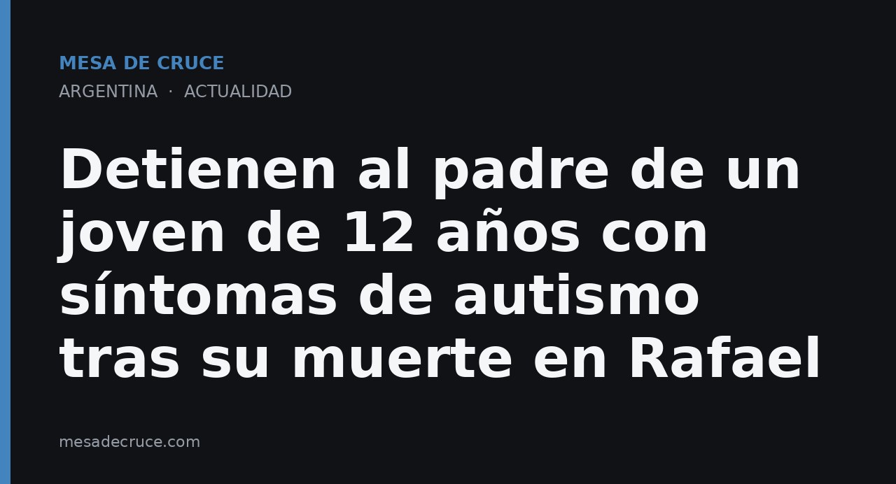 Detienen al padre de un joven de 12 años con síntomas de autismo tras su muerte en Rafael