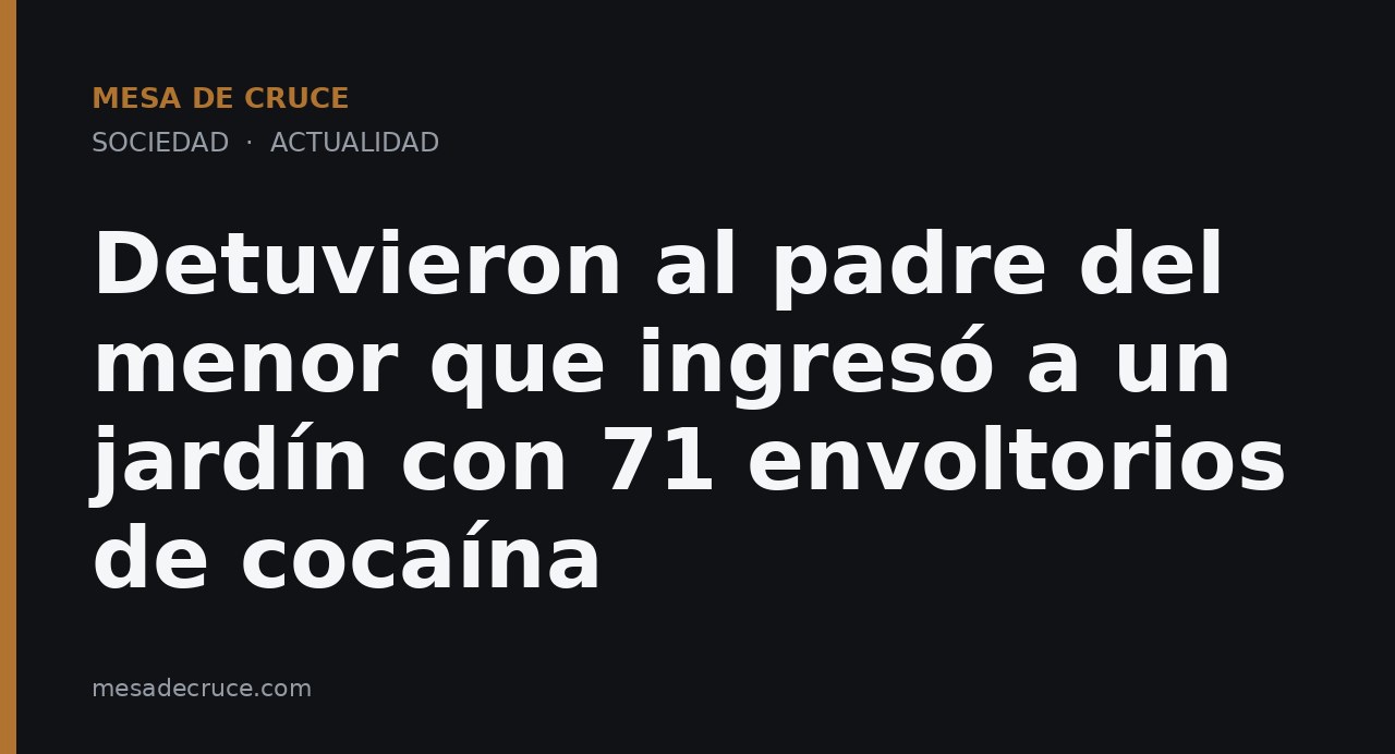 Detuvieron al padre del menor que ingresó a un jardín con 71 envoltorios de cocaína