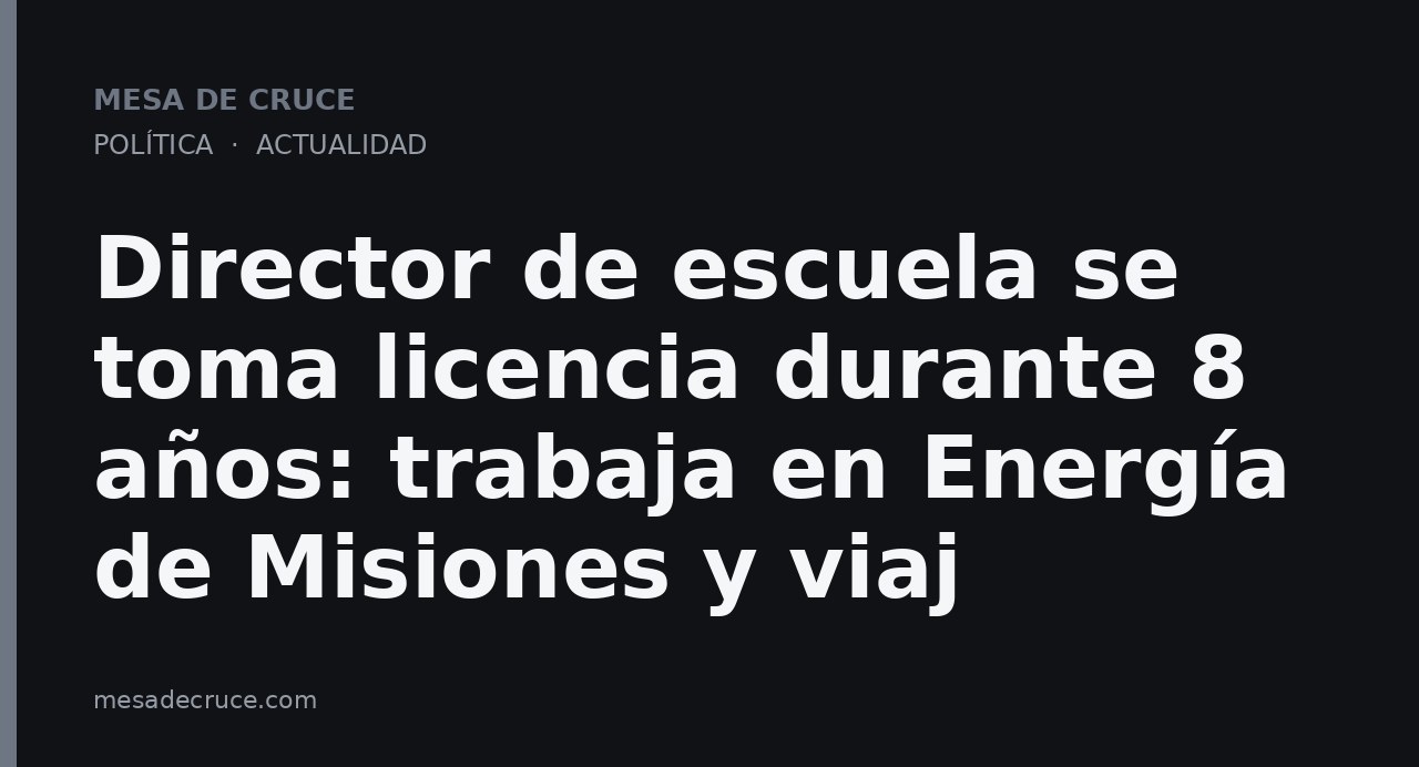 Director de escuela se toma licencia durante 8 años: trabaja en Energía de Misiones y viaj