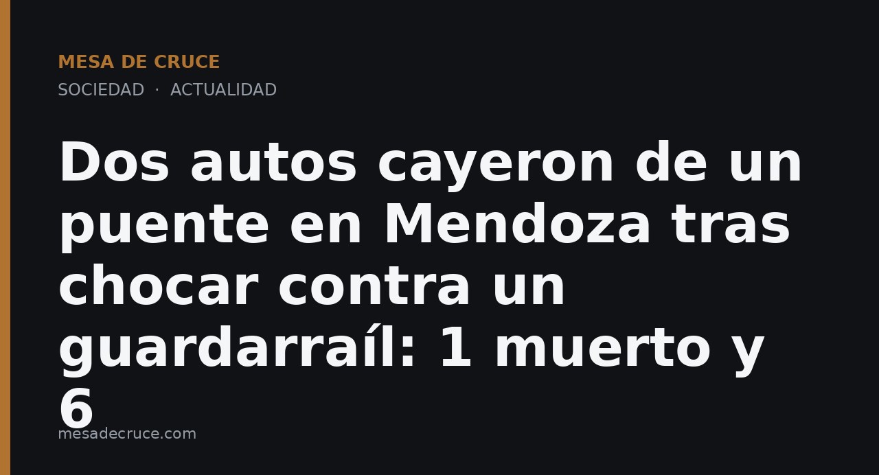 Dos autos cayeron de un puente en Mendoza tras chocar contra un guardarraíl: 1 muerto y 6