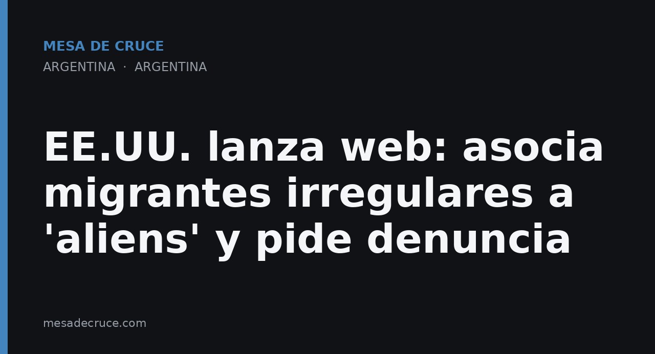 EE.UU. lanza web: asocia migrantes irregulares a 'aliens' y pide denuncia