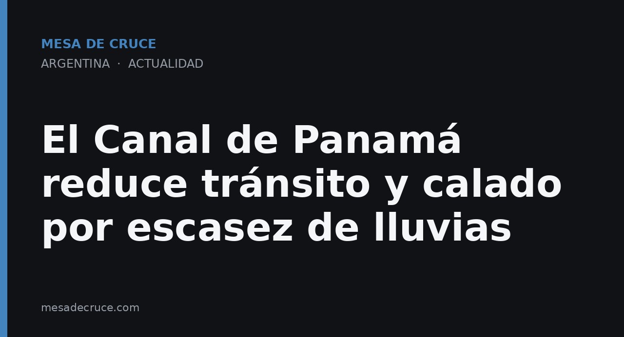 El Canal de Panamá reduce tránsito y calado por escasez de lluvias