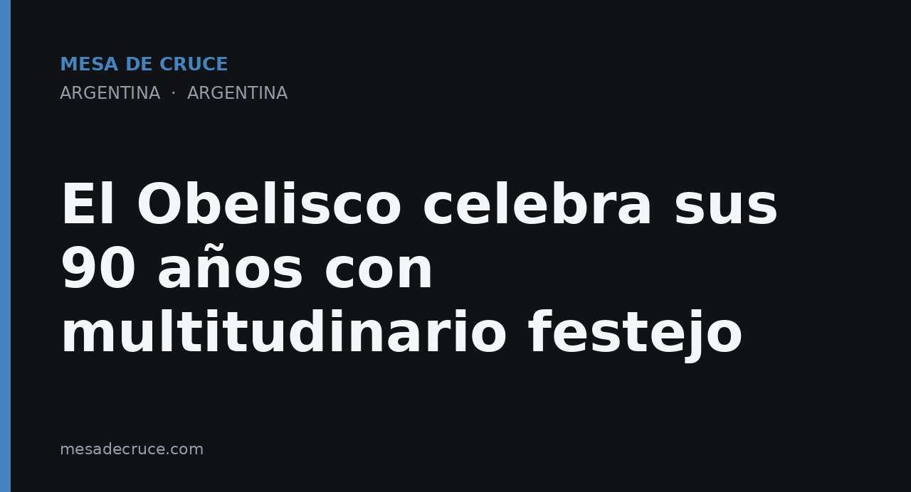 El Obelisco celebra sus 90 años con multitudinario festejo