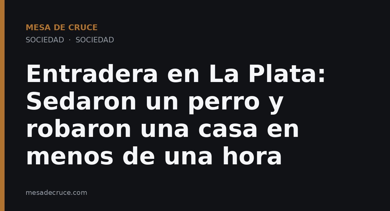 Entradera en La Plata: Sedaron un perro y robaron una casa en menos de una hora