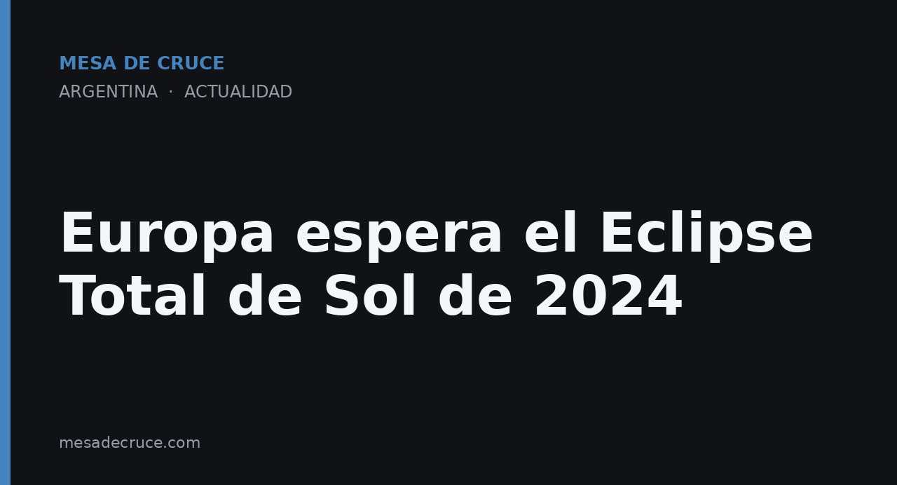 Europa espera el Eclipse Total de Sol de 2024