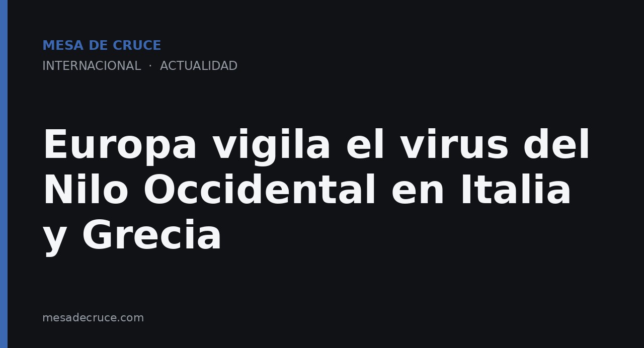 Europa vigila el virus del Nilo Occidental en Italia y Grecia