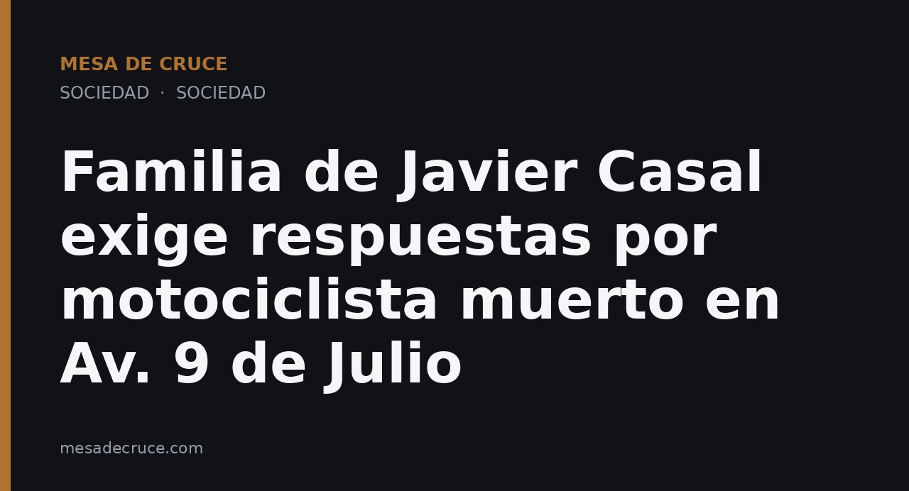 Familia de Javier Casal exige respuestas por motociclista muerto en Av. 9 de Julio