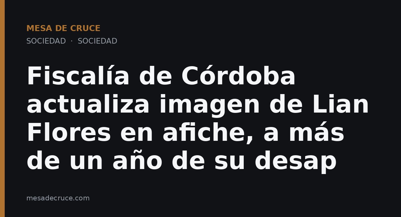 Fiscalía de Córdoba actualiza imagen de Lian Flores en afiche, a más de un año de su desap