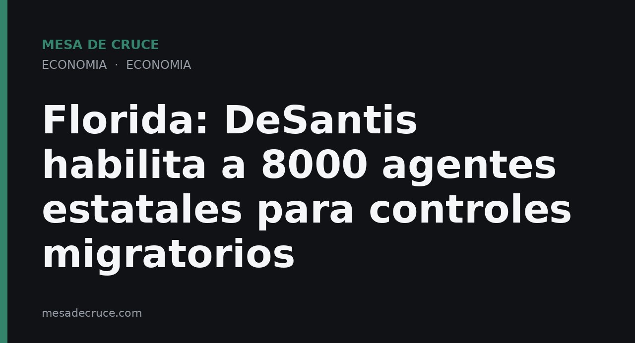 Florida: DeSantis habilita a 8000 agentes estatales para controles migratorios