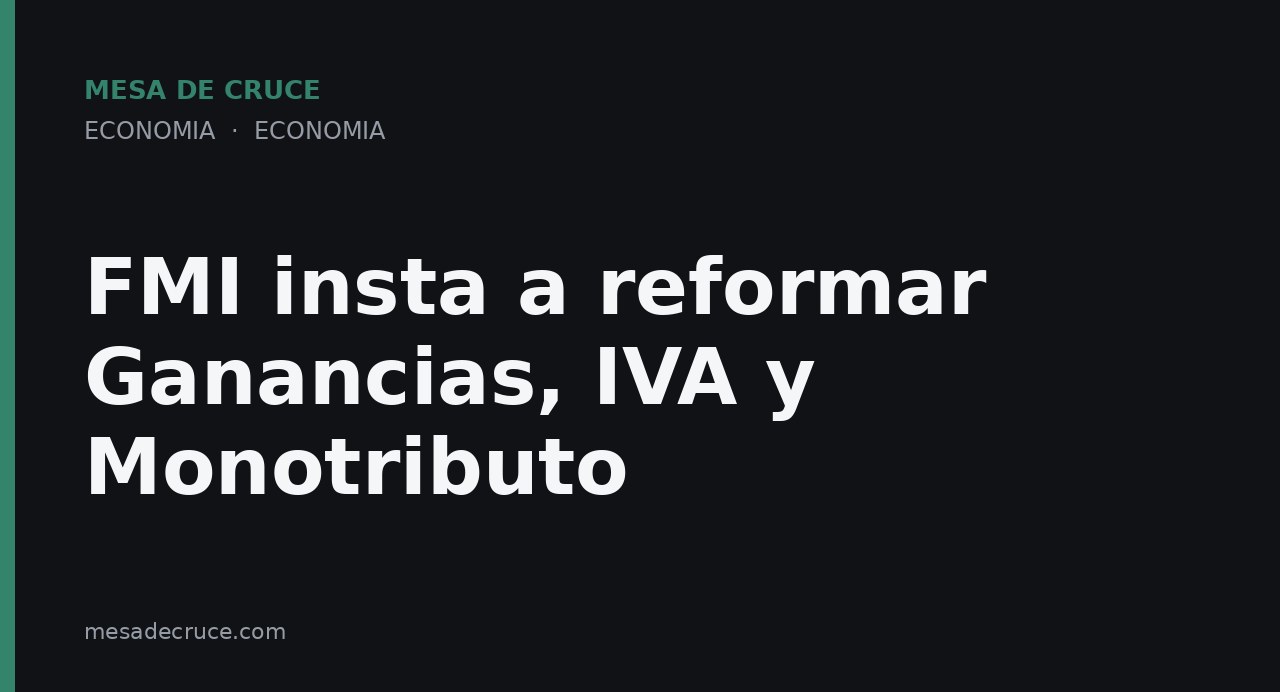 FMI insta a reformar Ganancias, IVA y Monotributo