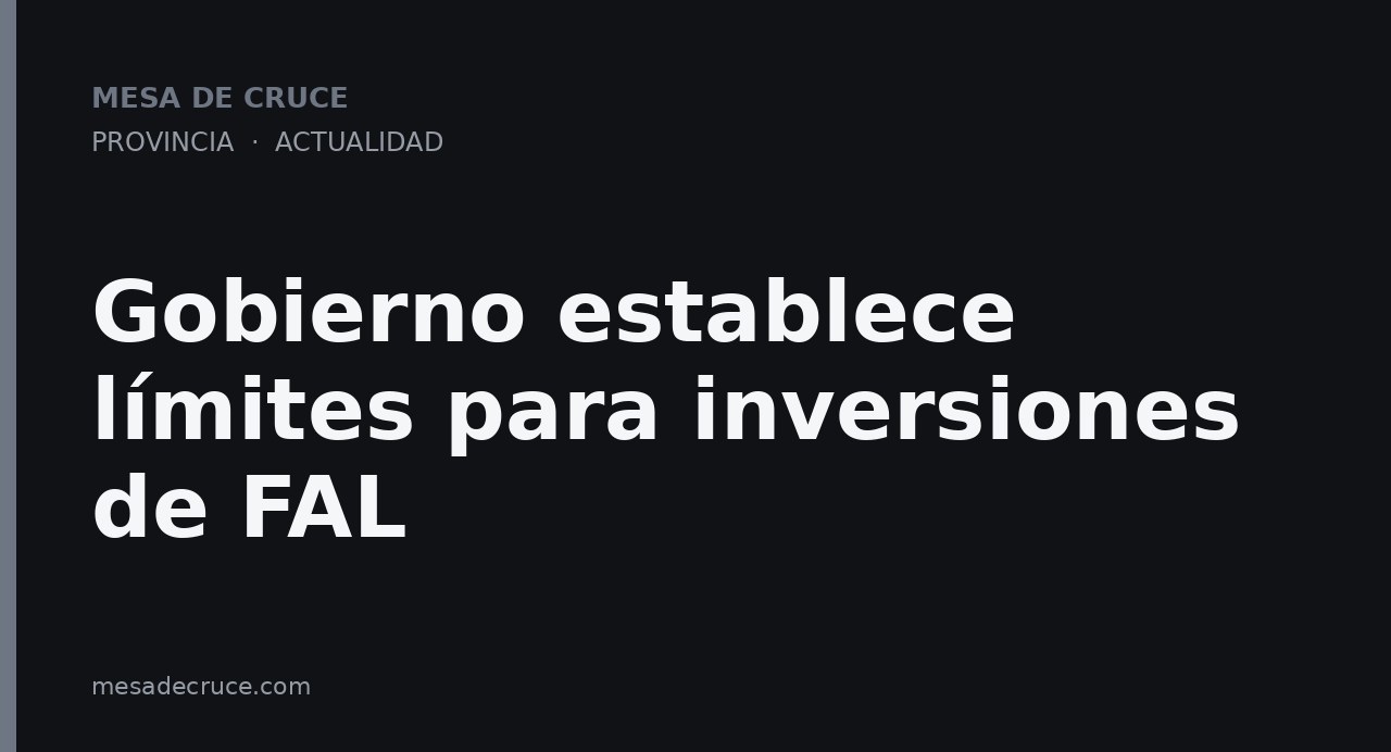 Gobierno establece límites para inversiones de FAL
