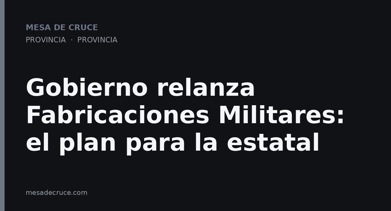 Gobierno relanza Fabricaciones Militares: el plan para la estatal