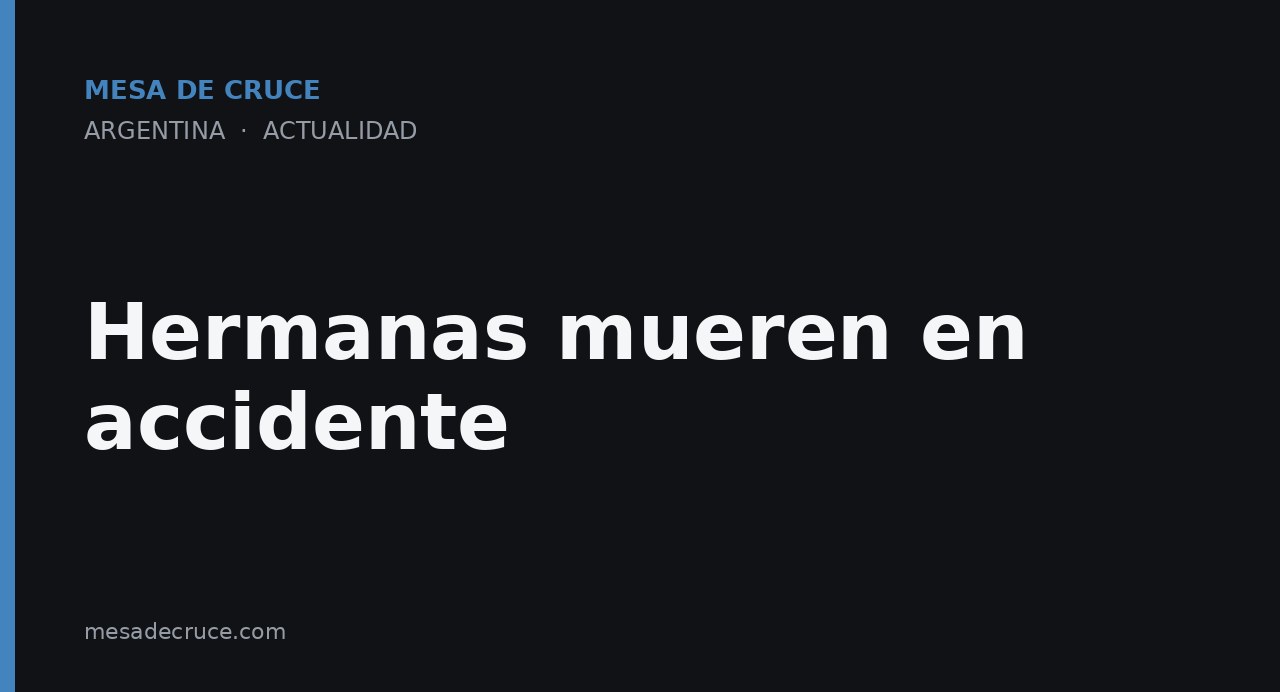 Hermanas mueren en accidente