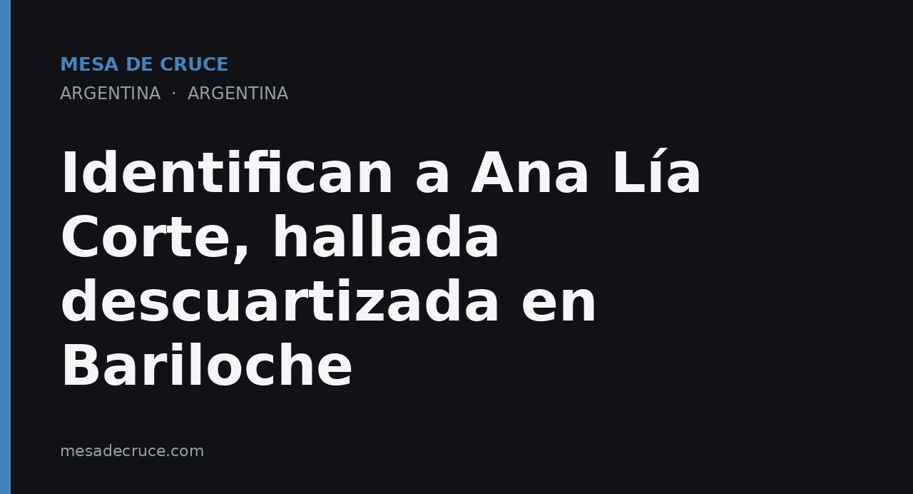 Identifican a Ana Lía Corte, hallada descuartizada en Bariloche