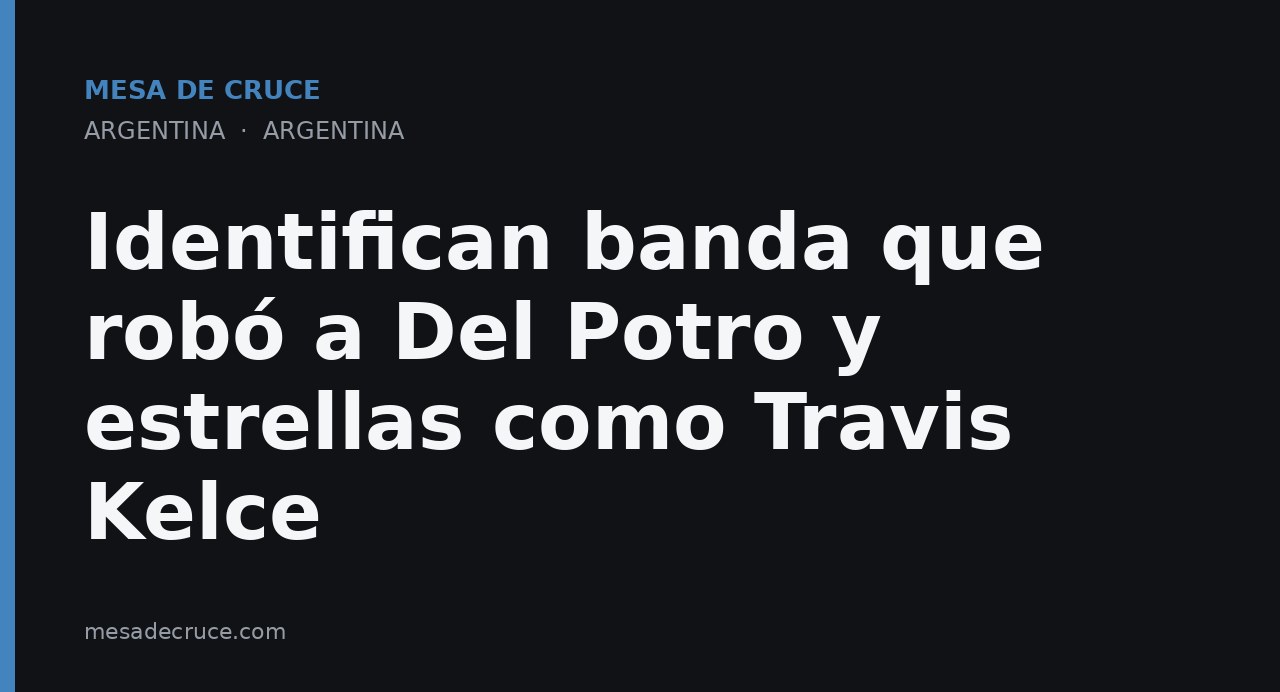 Identifican banda que robó a Del Potro y estrellas como Travis Kelce