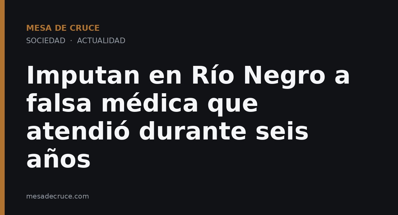 Imputan en Río Negro a falsa médica que atendió durante seis años