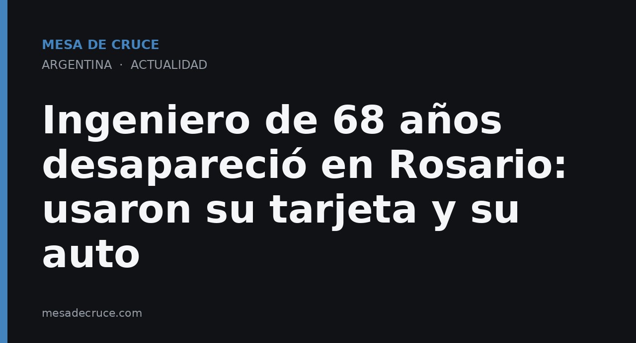 Ingeniero de 68 años desapareció en Rosario: usaron su tarjeta y su auto