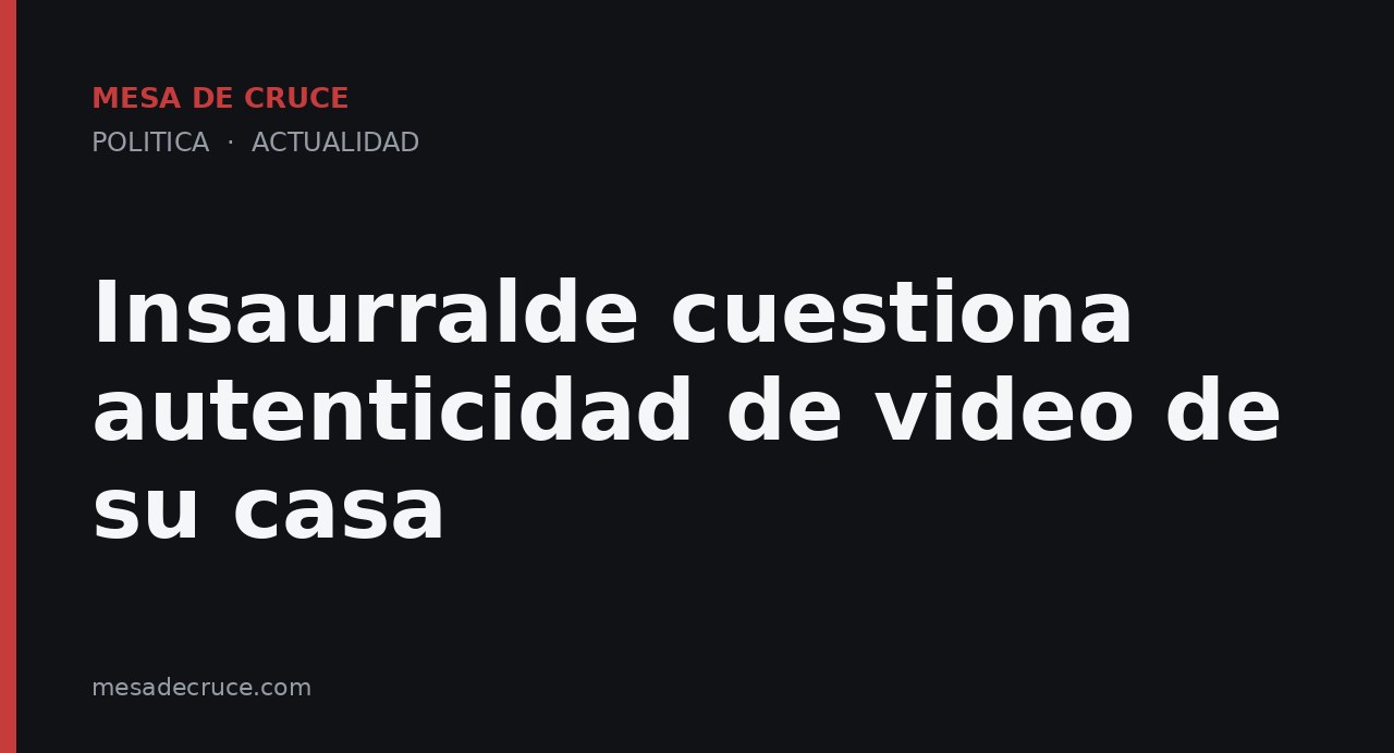 Insaurralde cuestiona autenticidad de video de su casa