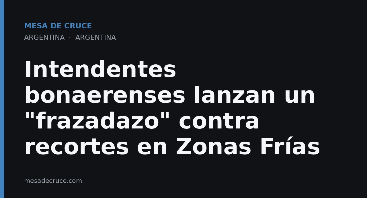 Intendentes bonaerenses lanzan un "frazadazo" contra recortes en Zonas Frías