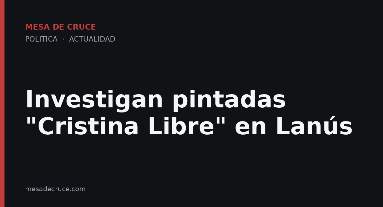 Investigan pintadas "Cristina Libre" en Lanús