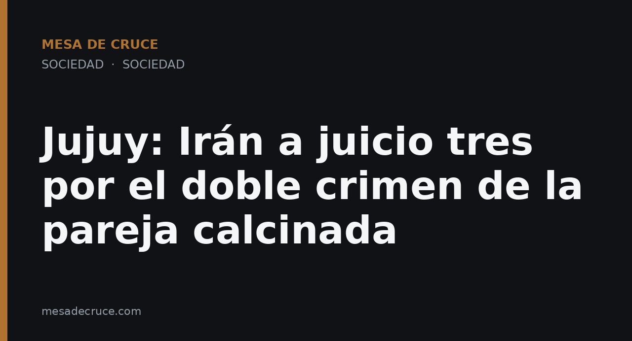 Jujuy: Irán a juicio tres por el doble crimen de la pareja calcinada