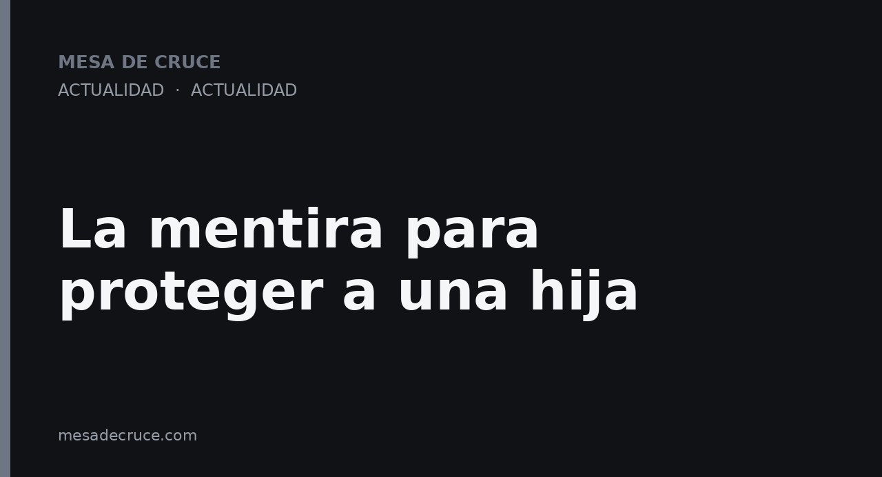 La mentira para proteger a una hija