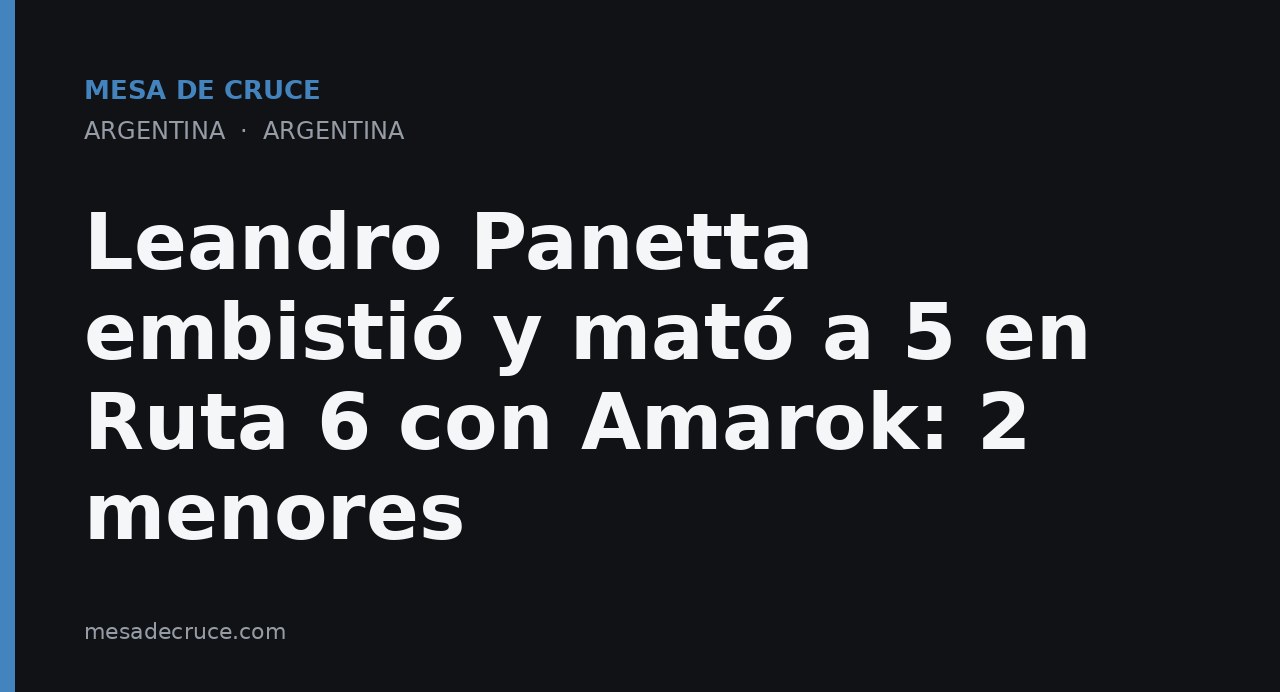 Leandro Panetta embistió y mató a 5 en Ruta 6 con Amarok: 2 menores