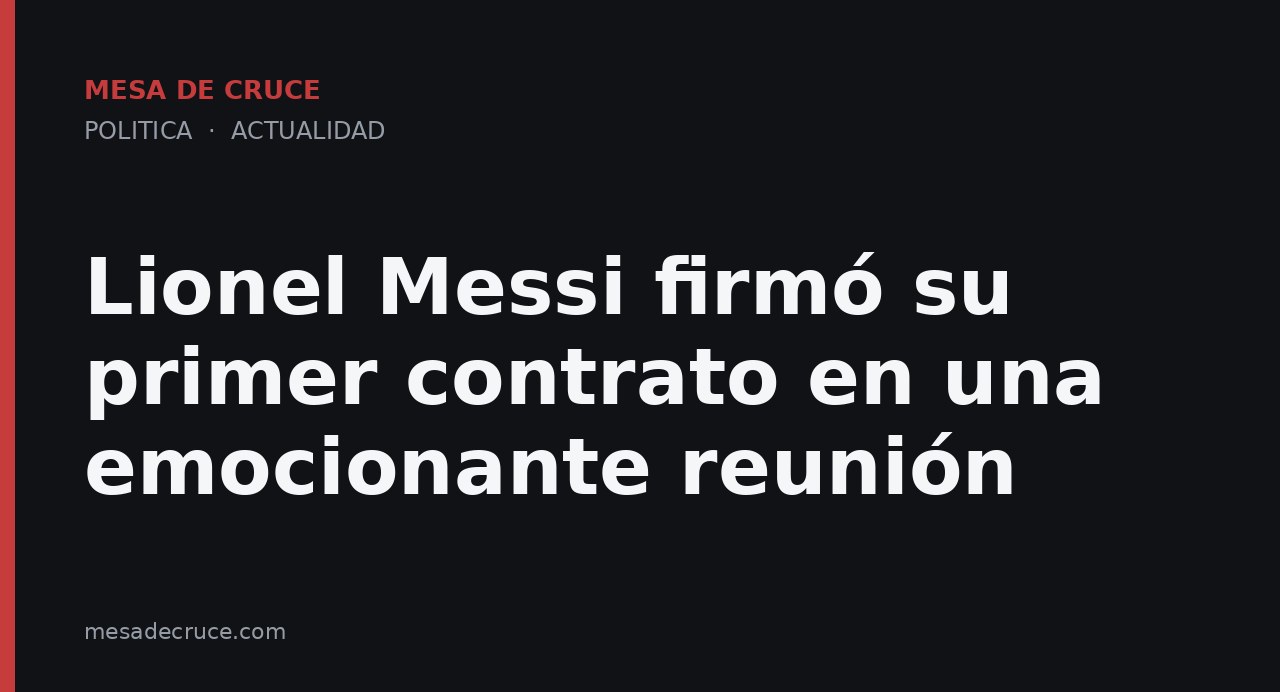 Lionel Messi firmó su primer contrato en una emocionante reunión
