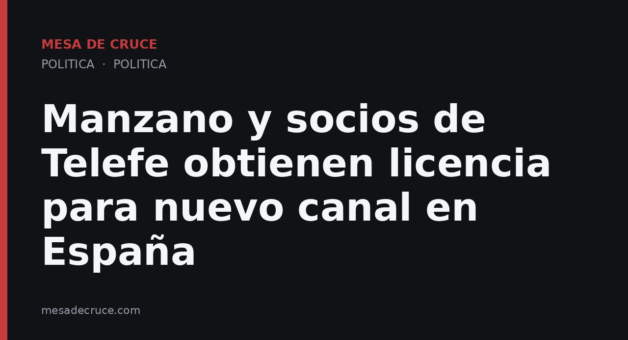 Manzano y socios de Telefe obtienen licencia para nuevo canal en España