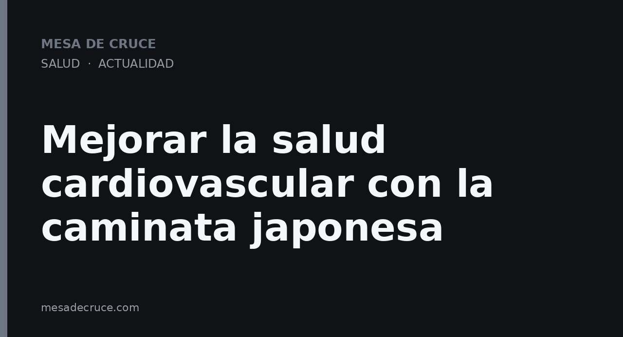 Mejorar la salud cardiovascular con la caminata japonesa