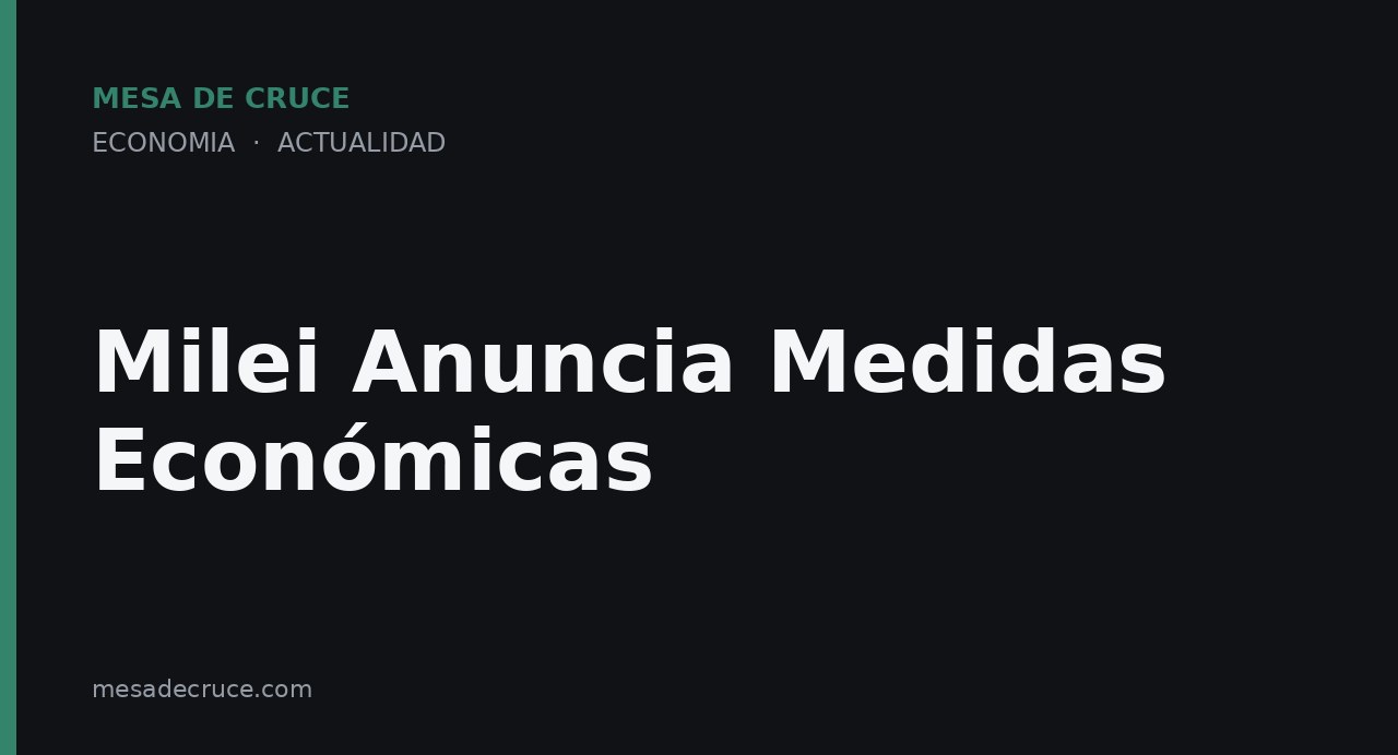 Milei Anuncia Medidas Económicas