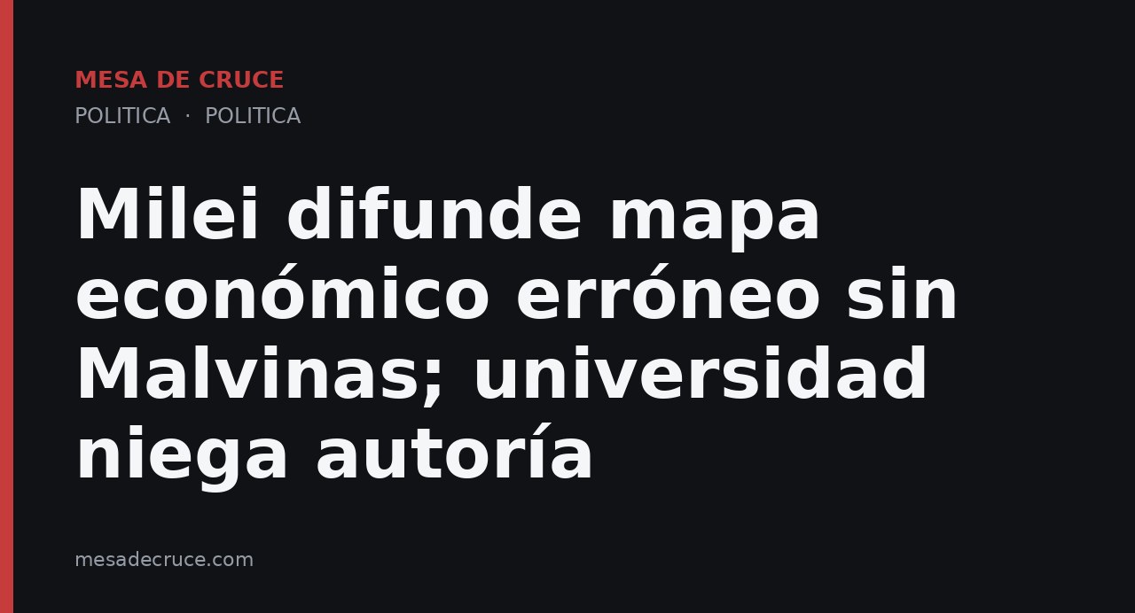 Milei difunde mapa económico erróneo sin Malvinas; universidad niega autoría