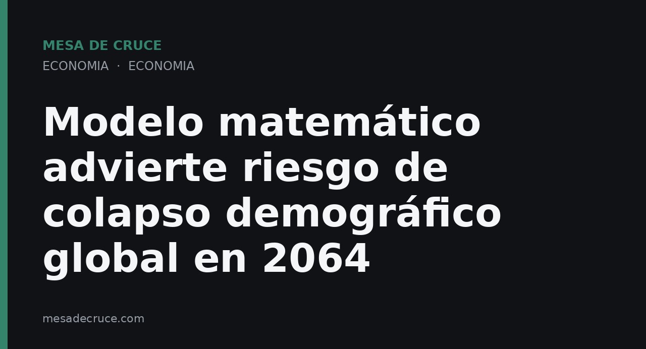 Modelo matemático advierte riesgo de colapso demográfico global en 2064