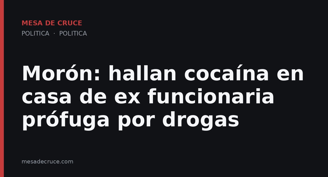 Morón: hallan cocaína en casa de ex funcionaria prófuga por drogas